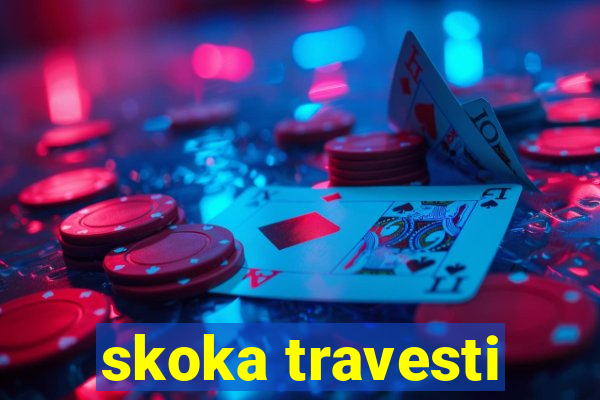 skoka travesti